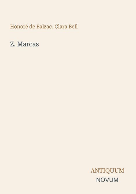 "Honoré de Balzac, Clara Bell. Z. Marcas. Antiquum Novum." Schlichtes Design, beige Hintergrund.