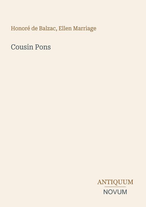 „Honoré de Balzac, Ellen Marriage. Cousin Pons. Antiquum Novum.“ Schlichtes Design, beige Hintergrund.