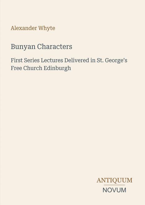 Ein einfach gestaltetes Cover. Text: Alexander Whyte, "Bunyan Characters". Unten steht "ANTIQUM NOVUM".