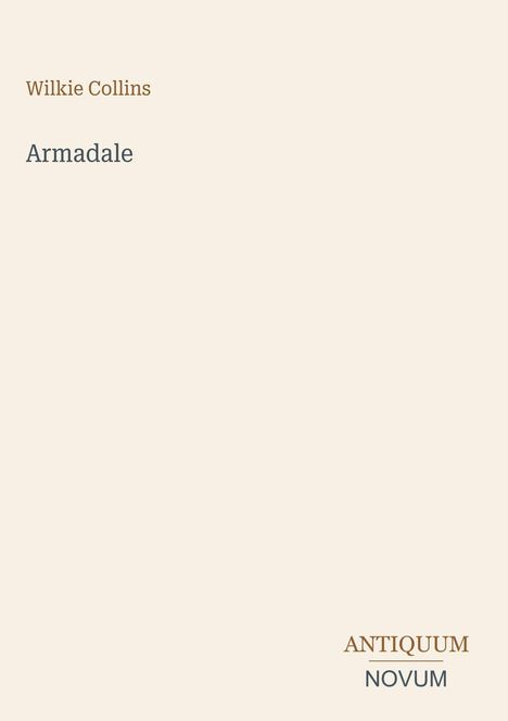 "Wilkie Collins, Armadale" und "ANTIQUM NOVUM" steht auf einem schlichten, hellen Hintergrund.