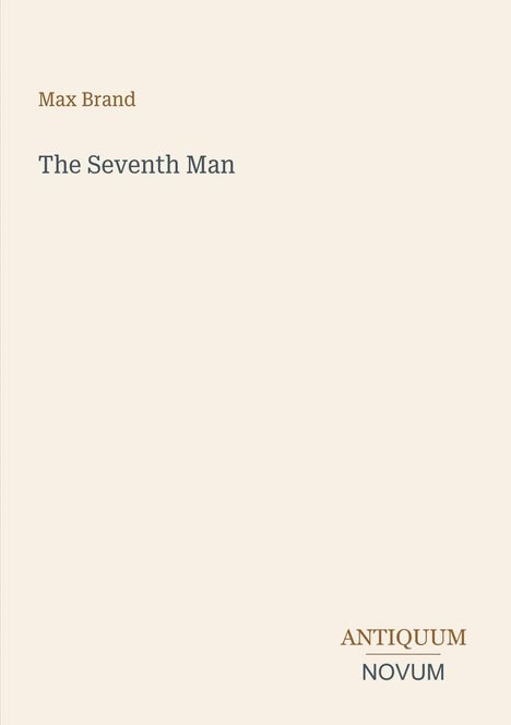 "Max Brand", "The Seventh Man", "ANTIQUM NOVUM". Schlichtes Cover, hellbeige Hintergrund, minimalistische Gestaltung.
