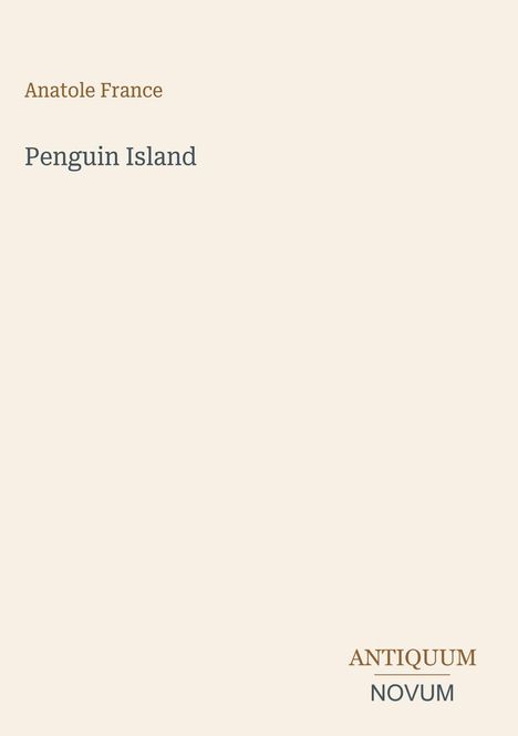 Cover mit den Texten: "Anatole France", "Penguin Island", "ANTIQUM NOVUM". Einfaches, minimalistisches Design.