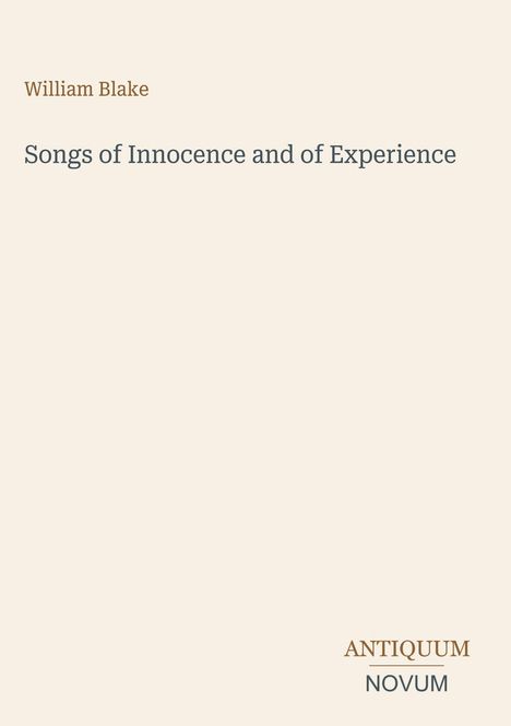 Der Text zeigt den Titel „Songs of Innocence and of Experience“ von William Blake, darunter steht „ANTIQUM NOVUM“.