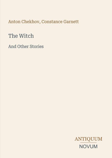 "Weißer Hintergrund; 'Anton Chekhov, Constance Garnett', 'The Witch And Other Stories', Logo 'ANTIQUM NOVUM'."