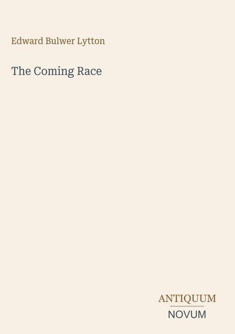 Der Text zeigt den Titel "The Coming Race" von Edward Bulwer Lytton und das Logo "ANTIQUM NOVUM". Heller Hintergrund.