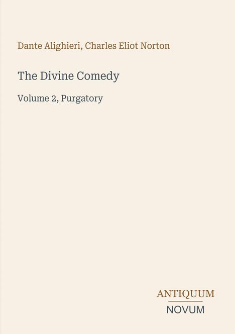 Dante Alighieri, Charles Eliot Norton: The Divine Comedy, Volume 2, Purgatory. Unten steht „ANTIQUM NOVUM“.