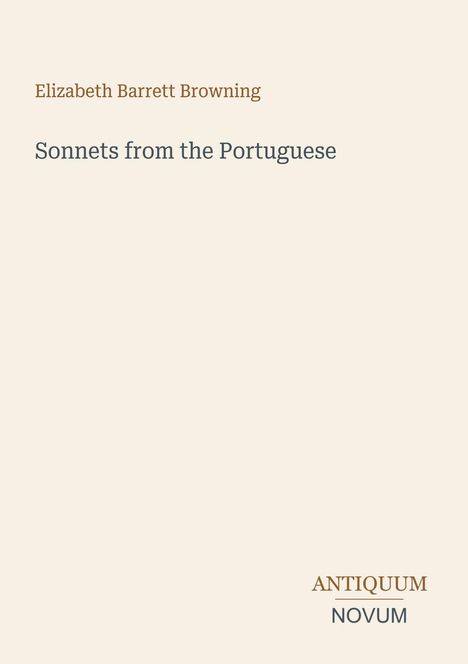 Text: "Elizabeth Barrett Browning, Sonnets from the Portuguese." Unten rechts: "ANTIQUM NOVUM." Heller Hintergrund.