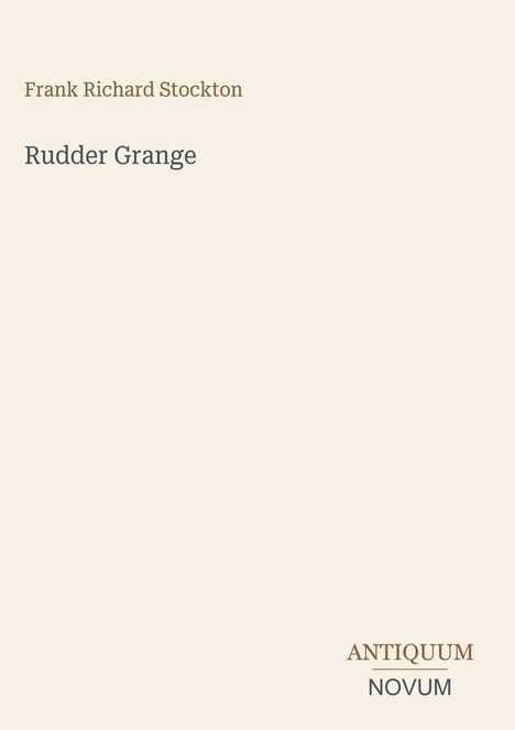 Ein minimalistisches Buchcover mit dem Titel „Rudder Grange“ von Frank Richard Stockton. Unten steht „ANTIQUM NOVUM“.