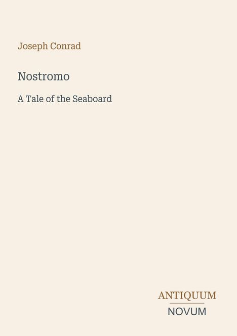 Text: "Joseph Conrad", "Nostromo", "A Tale of the Seaboard", "ANTIQUM NOVUM". Schlichtes Design auf beigem Hintergrund.