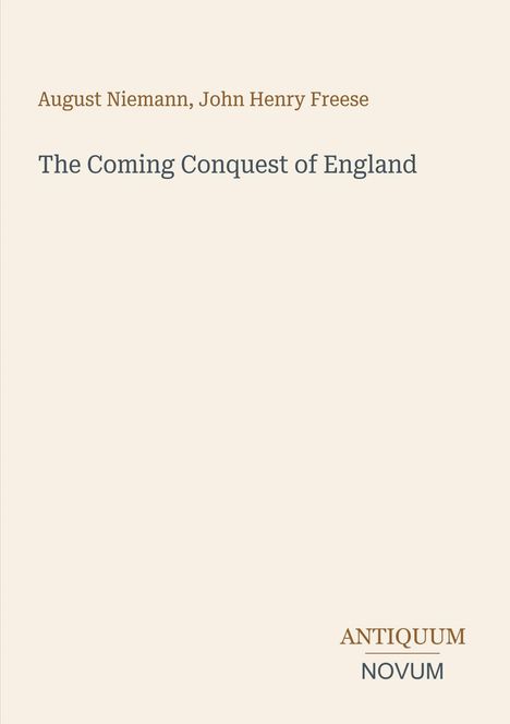 "August Niemann, John Henry Freese - The Coming Conquest of England. ANTIQUUM NOVUM." Schlichtes, minimalistisches Cover.