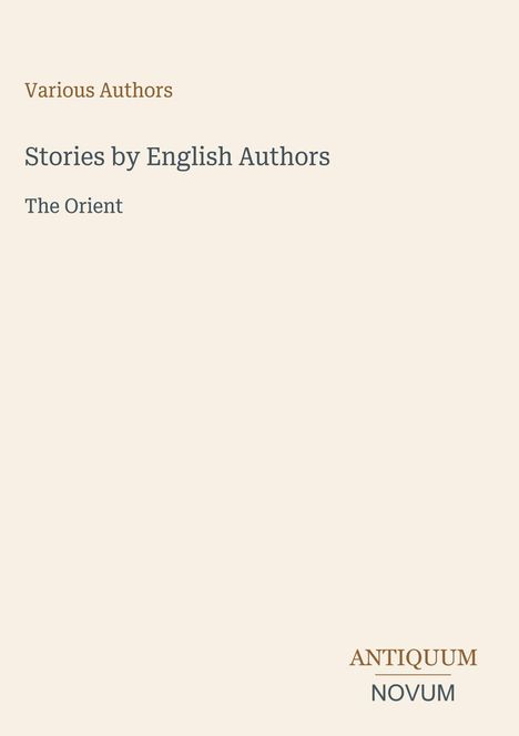 Eine Textseite mit: "Various Authors", "Stories by English Authors", "The Orient". Unten "ANTIQUM NOVUM" als Logo.