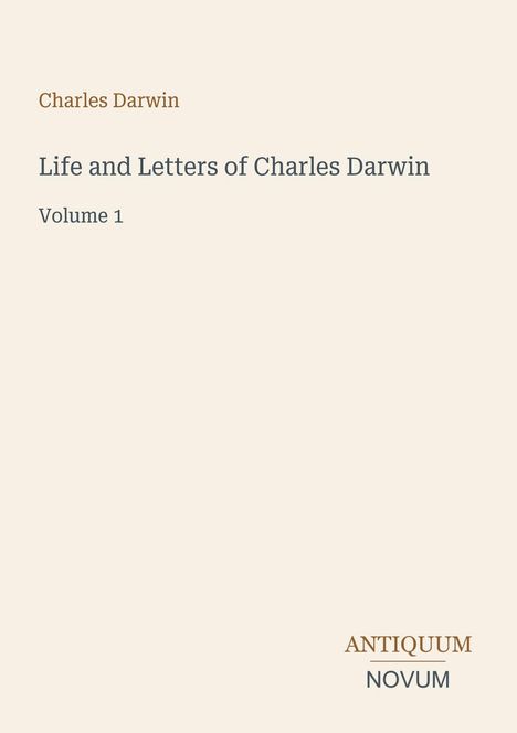 "Charles Darwin. Life and Letters of Charles Darwin, Volume 1. Antiquum Novum Logo. Schlichtes Buchcover."