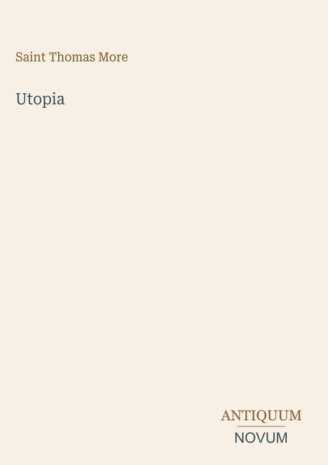 Text: "Saint Thomas More. Utopia. ANTIQUUM NOVUM." Schlichtes Design auf beigem Hintergrund.