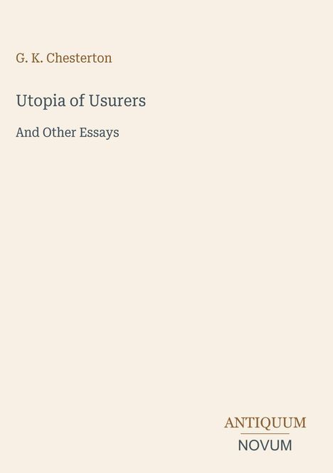 Text: "G. K. Chesterton", "Utopia of Usurers", "And Other Essays", "ANTIQUUM NOVUM". Schlichtes, minimalistisches Design.