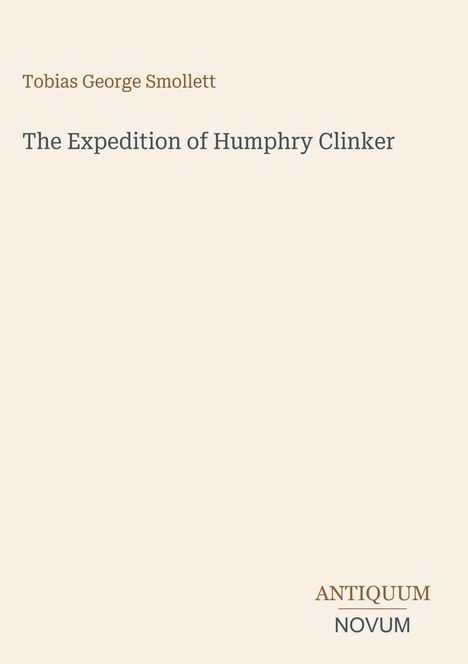 Titel: "The Expedition of Humphry Clinker". Autor: Tobias George Smollett. Unten steht "ANTIQUM NOVUM". Heller Hintergrund.