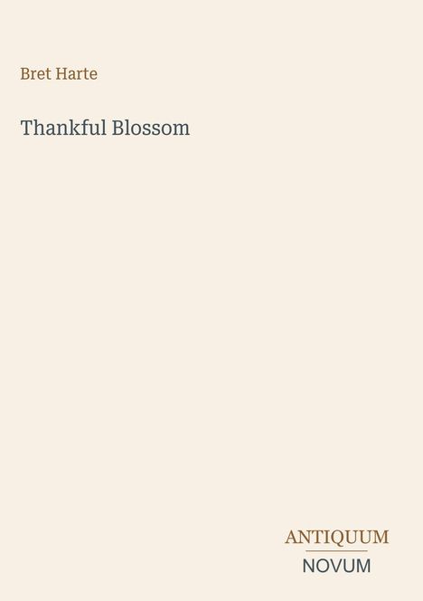 Text: "Bret Harte", "Thankful Blossom", "ANTIQUM NOVUM". Schlichtes Design auf hellem Hintergrund.