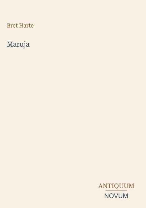 Text: "Bret Harte", "Maruja", "ANTIQUM NOVUM". Schlichte, minimalistische Gestaltung auf beigem Hintergrund.