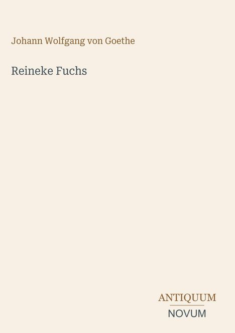 Der Text zeigt: "Johann Wolfgang von Goethe, Reineke Fuchs." Unten steht "ANTIQUM NOVUM". Schlichtes, minimalistisches Design.