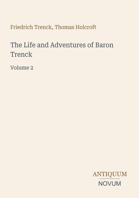 "Friedrich Trenck, Thomas Holcroft - The Life and Adventures of Baron Trenck, Volume 2" auf beigem Hintergrund.