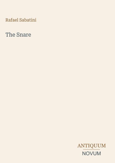 Titel: "The Snare". Autor: Rafael Sabatini. Unten rechts: "ANTIQVUM NOVUM". Einfaches, minimalistisches Design.