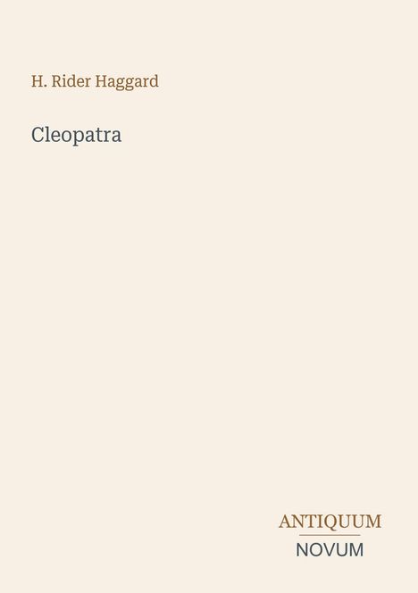 Text: "H. Rider Haggard", "Cleopatra", "ANTIQUM NOVUM". Hintergrund beige, schlichte Gestaltung.