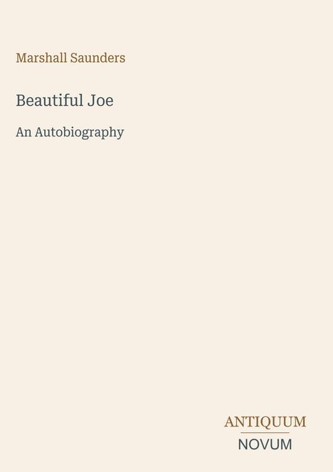 "Marshall Saunders, Beautiful Joe, An Autobiography. ANTIQUUM NOVUM. Schlichtes, minimalistisches Buchcoverdesign."