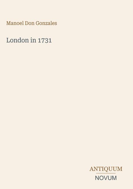 Text: "Manoel Don Gonzales, London in 1731, ANTIQUUM NOVUM". Ein schlichtes, minimalistisches Design.