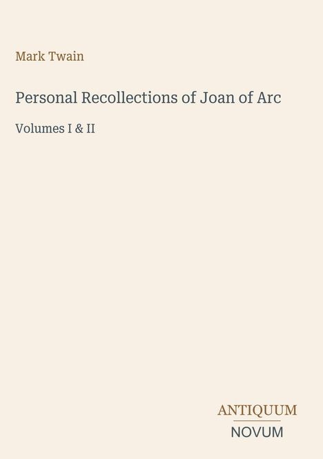 "Mark Twain, Personal Recollections of Joan of Arc, Volumes I & II" steht auf einem schlichten cremefarbenen Hintergrund.
