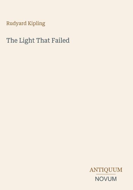"Rudyard Kipling", Titel: „The Light That Failed“, unten: "ANTIQUM NOVUM" in stilvollem Text auf hellem Hintergrund.