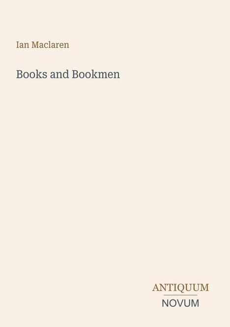 Text: "Ian Maclaren, Books and Bookmen, ANTIQUUM NOVUM." Schlichtes Design auf hellem Hintergrund.