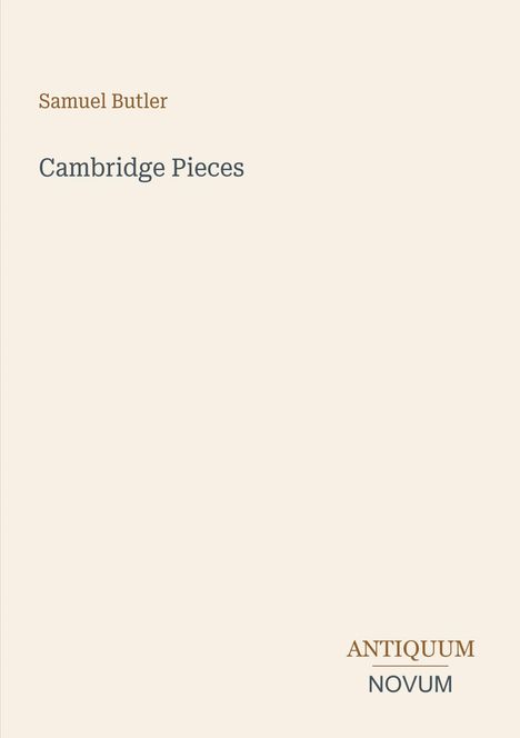 Text oben: "Samuel Butler". Mitte: "Cambridge Pieces". Unten rechts: "ANTIQUM NOVUM". Schlichte, elegante Gestaltung.
