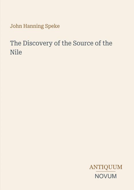 "John Hanning Speke: The Discovery of the Source of the Nile. Antiquum Novum" steht auf einem schlichten, hellen Hintergrund.