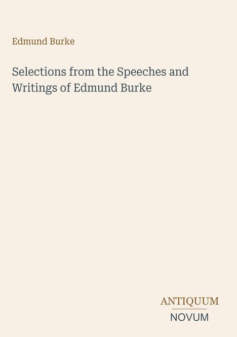 Text: "Edmund Burke. Selections from the Speeches and Writings of Edmund Burke. ANTIQUUM NOVUM." Schlichtes, elegantes Design.