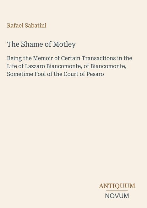 Titel: The Shame of Motley. Memoir von Lazzaro Biancomonte. Unten rechts: ANTIQUUM NOVUM in unterschiedlicher Schriftgröße.