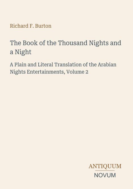 Titel: "The Book of the Thousand Nights and a Night". Übersetzer: Richard F. Burton. Verleger: Antiquum Novum.