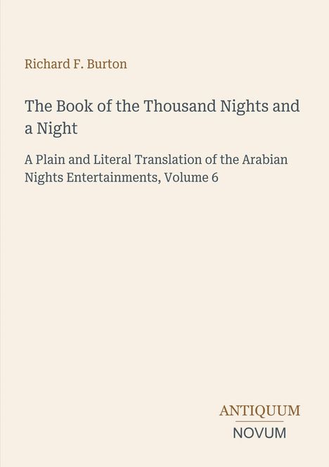 Autor: Richard F. Burton. Titel: The Book of the Thousand Nights and a Night. Verlag: Antiquum Novum.