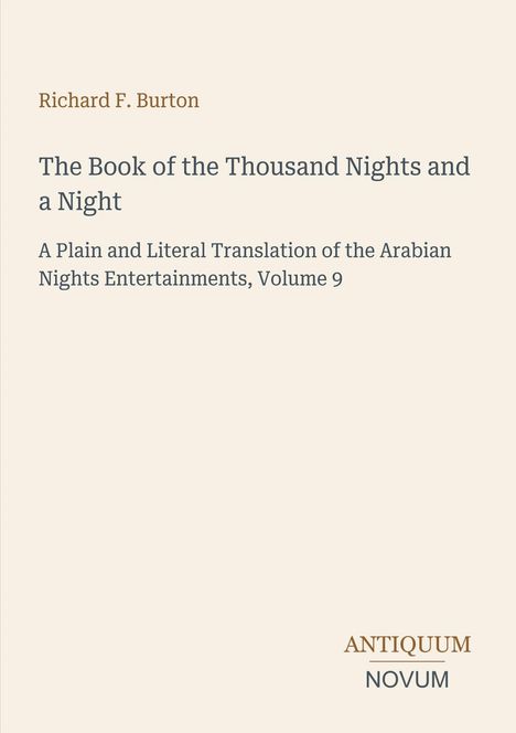 "Richard F. Burton, The Book of the Thousand Nights and a Night, Volume 9, Herausgeber: ANTIQUUM NOVUM." Hier ist ein schlichtes Cover.