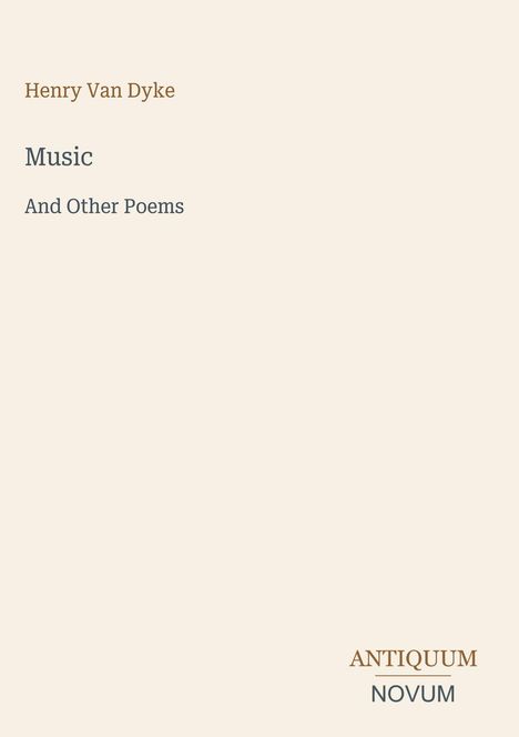 Der Text lautet: "Henry Van Dyke, Music, And Other Poems". Unten steht "ANTIQUM NOVUM". Der Hintergrund ist hell.