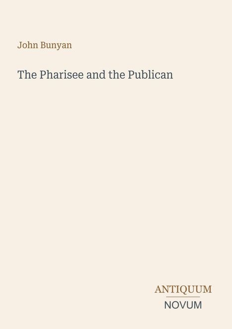 "John Bunyan The Pharisee and the Publican ANTIQUUM NOVUM" auf cremefarbenem Hintergrund.