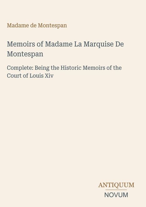 Madame de Montespan, Memoirs of Madame La Marquise De Montespan, Court of Louis XIV. Unten steht das Logo "Antiquum Novum".