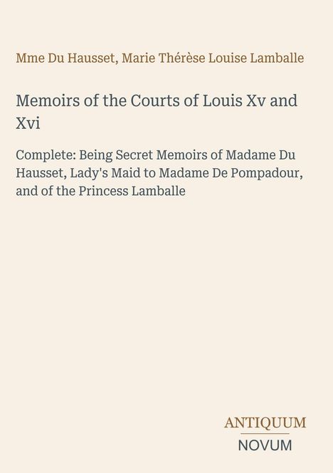 Text: Titel eines Buches über die Memoiren der Höfe von Louis XV und XVI, von Mme Du Hausset und Marie Thérèse Louise Lamballe.