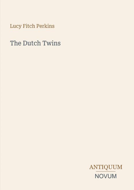 Text: "Lucy Fitch Perkins", "The Dutch Twins", "ANTIQUM NOVUM". Schlichte, minimalistische Buchcovergestaltung.