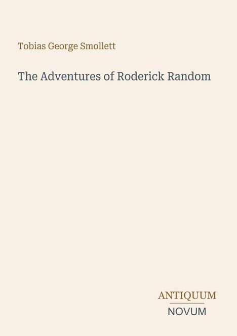 "Tobias George Smollett, The Adventures of Roderick Random. Antiquum Novum unten rechts."