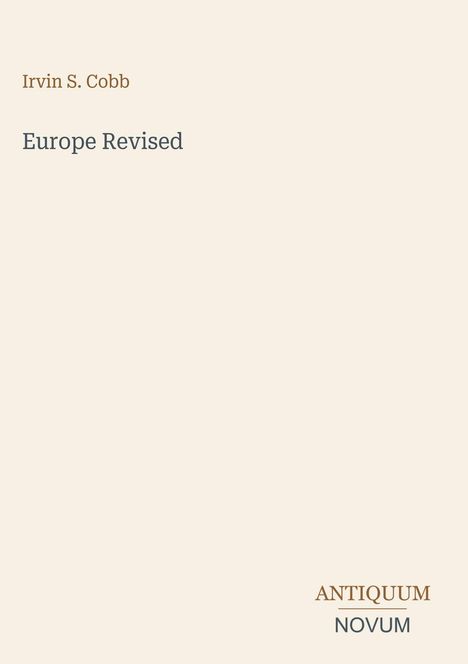Irvin S. Cobb, Europe Revised, ANTIQUUM, NOVUM. Schlichtes Design, heller Hintergrund, textbasiert.