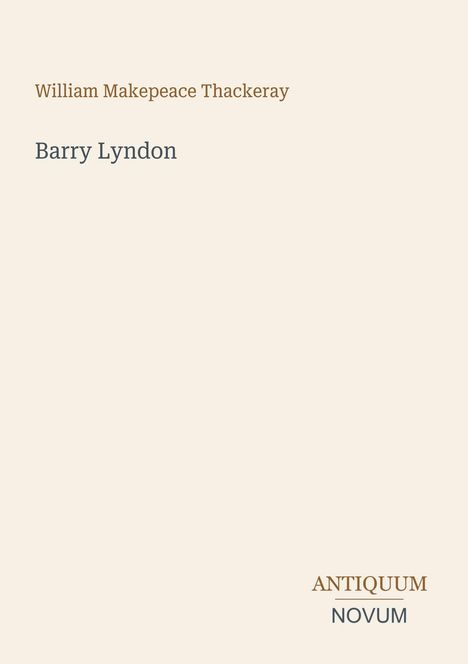 "William Makepeace Thackeray: Barry Lyndon. Antiquum Novum" auf beigem Hintergrund.