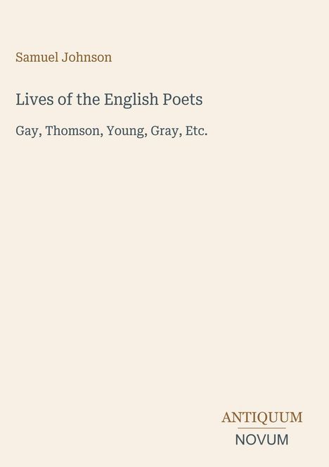Text: "Samuel Johnson, Lives of the English Poets, Gay, Thomson, Young, Gray, Etc. ANTIQUUM NOVUM". Schlichtes Design.