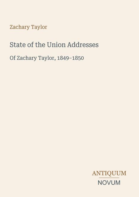 "Zachary Taylor: State of the Union Addresses, 1849-1850" steht oben. Ein schlichtes, textbasiertes Cover mit klarem Layout.