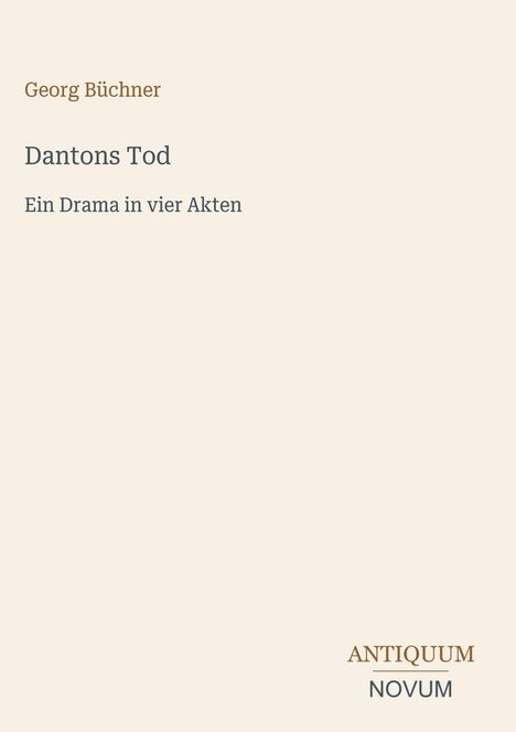 Text: "Georg Büchner, Dantons Tod, Ein Drama in vier Akten, ANTIQUUM NOVUM". Schlichtes, minimalistisches Design.