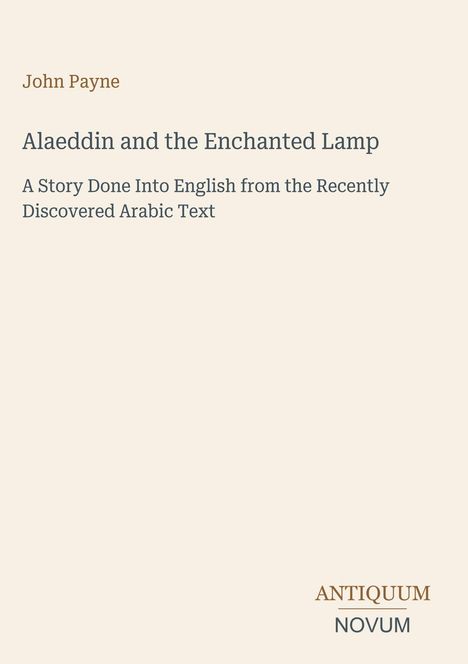 John Payne’s "Alaeddin and the Enchanted Lamp" ist eine englische Übersetzung eines kürzlich entdeckten arabischen Textes.