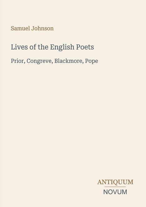 "Samuel Johnson, Lives of the English Poets: Prior, Congreve, Blackmore, Pope." Unten rechts steht "ANTIQUM NOVUM".